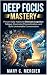 Deep Focus Mastery by Mary Mercier