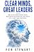 Clear Minds, Great Leaders:...