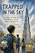Trapped in the Sky: A True ...