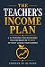 THE TEACHER'S INCOME PLAN: ...