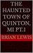 The Haunted Town of Quinton...