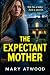 The Expectant Mother by Mary Atwood