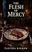 The Flesh of Mercy by Talitha Kalbow