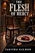 The Flesh of Mercy