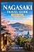 NAGASAKI TRAVEL GUIDE 2026-...