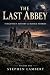 The Last Abbey by Stephen Lambert