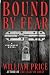 Bound By Fear by William    Price