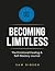 Becoming Limitless by Sam Gibson