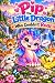 Pip the Little Dragon Who C...
