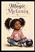 The Magic of Melanin: 13 Fa...