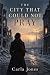 The City that Could not Pra...
