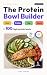 The Protein Bowl Builder: 1...