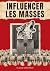INFLUENCER LES MASSES: Les ...