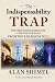 The Indispensability Trap by Alan Shimel