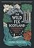 The Wild Fix Scotland by Anna Deacon The Wild Fix Scotland by Anna Deacon