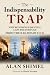 The Indispensability Trap by Alan Shimel