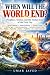 When Will the World End?: R...