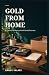 Gold from Home: A Practical...