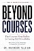 BEYOND COURSES: The Course-...