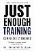 JUST ENOUGH TRAINING by Ravinder Tulsiani