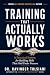 Training That Actually Work...