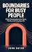 Boundaries for Busy People:...