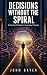 Decisions Without the Spira...