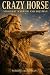 CRAZY HORSE • VISIONARY WAR...