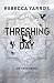 Threshing Day (The Empyrean, #3.5)