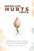 When Life Hurts Twice: A Bu...