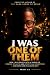 I Was One of Them: How I Wa...