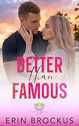 Better than Famous