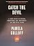 Catch the Devil: A True Story of Murder, Deception, and Injustice on the Gulf Coast