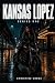 Kansas Lopez: Series One