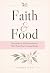 Faith & Food: A 4-Week Devo...