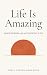 Life Is Amazing: Discoverin...