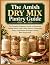 THE AMISH DRY MIX PANTRY GUIDE by Ruth Yoder