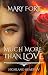 Much More Than Love: The In...