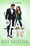 Play Dirty (L.A. Phantoms #6)