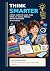 Think Smarter: A Kid's Guid...