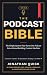 The Podcast Bible  by Jonathan Quick