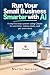 Run Your Small Business Smarter with AI by Martin Gessner