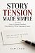 Story Tension Made Simple: ...