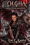 Olgha: La última guardiana (Spanish Edition) Olgha: La última guardiana (Spanish Edition)