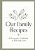 Our Family Recipes: A Blank...