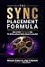 The Sync Placement Formula:...