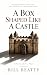A Box Shaped Like a Castle:...