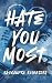 Hate You Most by Kassandra Kulsbjerg Hate You Most by Kassandra Kulsbjerg