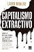 Capitalismo extractivo: Cóm...