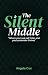 The Silent Middle: Where yo...